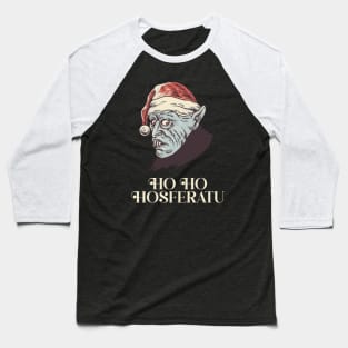 Ho Ho Hosferatu | Christmas Nosferatu | Santa Vampire Baseball T-Shirt